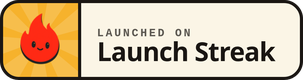 Launched on Launch Streak